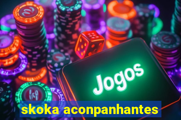 skoka aconpanhantes